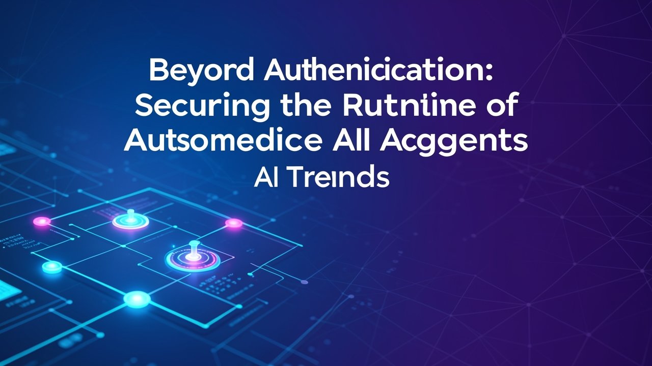 Beyond Authentication: Securing the Runtime of Autonomous AI Agents